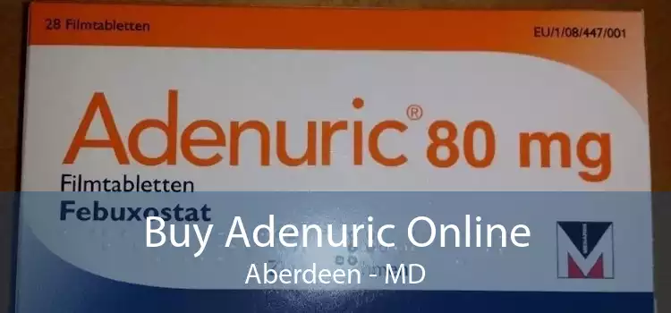Buy Adenuric Online Aberdeen - MD