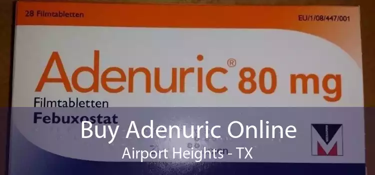 Buy Adenuric Online Airport Heights - TX