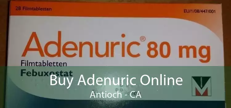 Buy Adenuric Online Antioch - CA