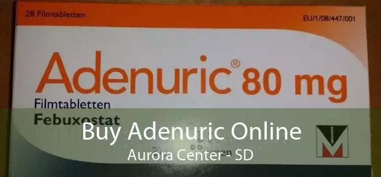 Buy Adenuric Online Aurora Center - SD