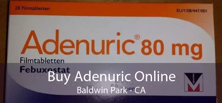 Buy Adenuric Online Baldwin Park - CA
