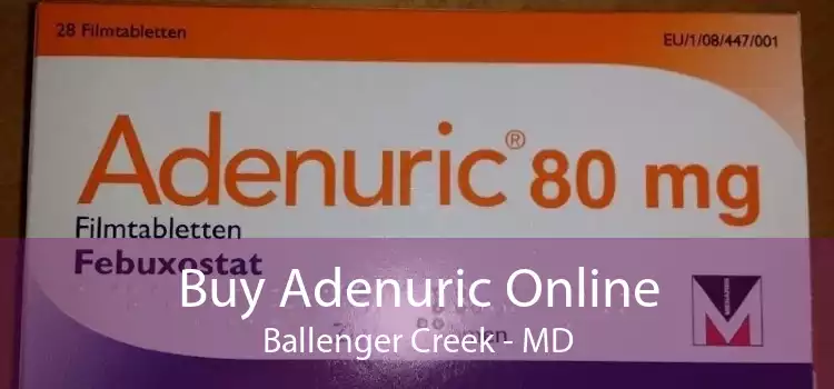 Buy Adenuric Online Ballenger Creek - MD