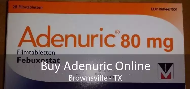 Buy Adenuric Online Brownsville - TX